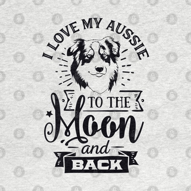 I Love my Aussie to the Moon and Back by Bowtique Knick & Knacks